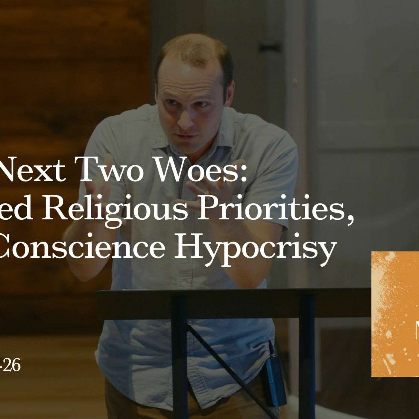 Jesus’s Next Two Woes: Misplaced Religious Priorities, Seared Conscience Hypocrisy episode artwork